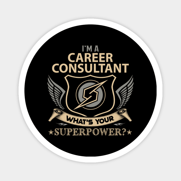 Career Consultant T Shirt - Superpower Gift Item Tee Magnet by Cosimiaart